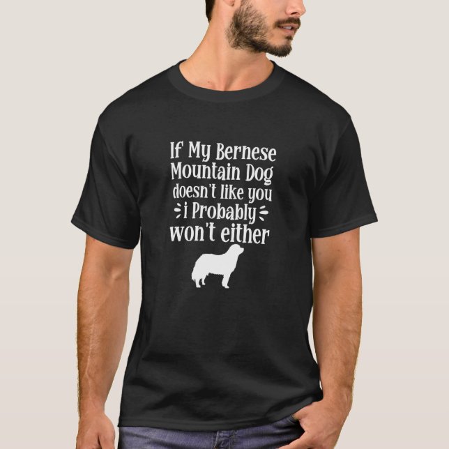Wenn mein Berner Hund dich nicht mag, dann ist es  T-Shirt (Vorderseite)