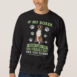 Wenn mein Boxer dir nicht gefällt Boxer Sweatshirt