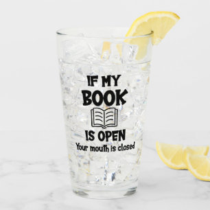 Wenn mein Buch geöffnet ist, ist Ihr Mund geschlos Glas