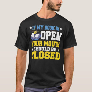Wenn mein Buch geöffnet ist, sollte dein Mund ein T-Shirt