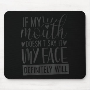 Wenn mein Mund es nicht sagt, Lustige sarkastische Mousepad