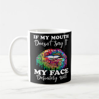 Wenn mein Mund es nicht sagt, wird mein Gesicht be Kaffeetasse