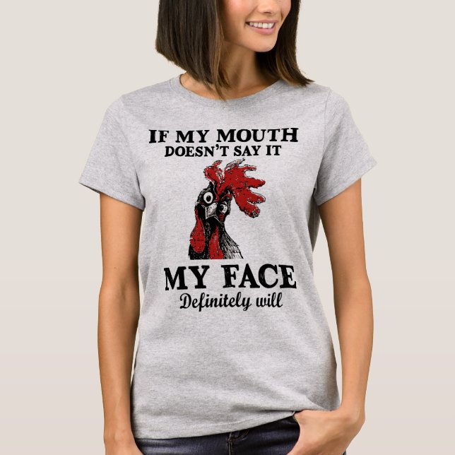 Wenn mein Mund es nicht sagt, wird mein Gesicht be T-Shirt (Vorderseite)