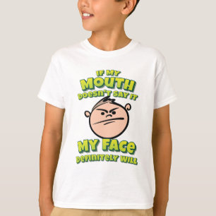 Wenn mein Mund es nicht sagt, wird mein Gesicht be T-Shirt