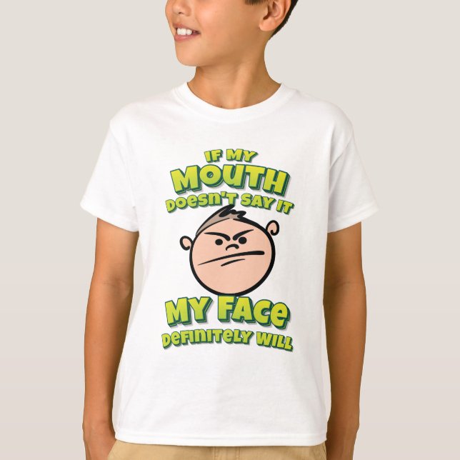 Wenn mein Mund es nicht sagt, wird mein Gesicht be T-Shirt (Vorderseite)
