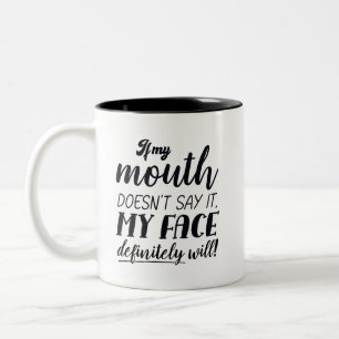 Wenn mein Mund es nicht sagt, wird mein Gesicht be Zweifarbige Tasse