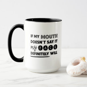 Wenn mein Mund es nicht sagt, wird mein Gesicht lu Tasse