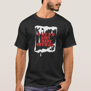 Wenn mein P O Frage ich Drywall Unglaublich witzig T-Shirt