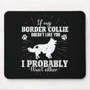 Wenn meine Border Collie dich nicht mag, werde ich Mousepad
