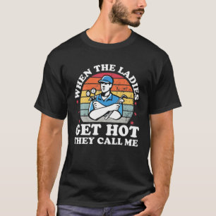 Wenn meine Damen heiß werden, nennen sie mich lus T-Shirt