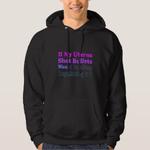 Wenn meine Gebärmutter Kugeln abfeuerte, würdest d Hoodie
