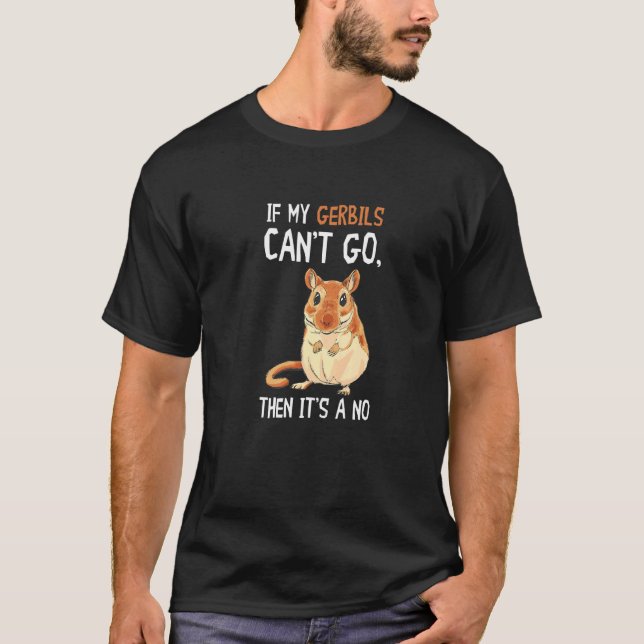 Wenn meine Gerbils nicht in die Gerbil-Wüste gehen T-Shirt (Vorderseite)