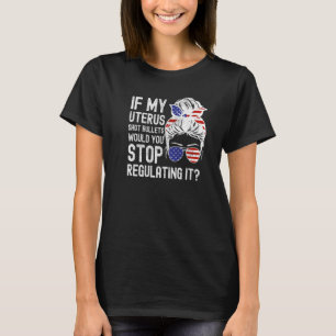 Wenn meine Uterus-Schrott-Kugeln würden Sie aufhör T-Shirt