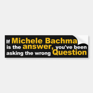 Wenn Michele Bachmann der Antwort-Aufkleber ist Autoaufkleber