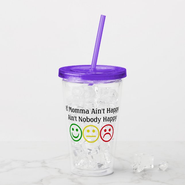 Wenn Momma nicht glücklich Sprichwort mit Lächeln  Acryltrinkbecher (Rückseite Ice)