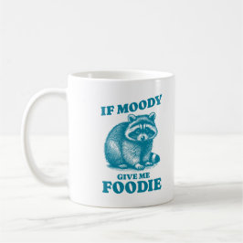 Wenn Moody mir Feinschmecker lustiges Zitat Raccoo Kaffeetasse