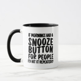Wenn Mornings einen Snooze Button hatten Funny Sar Tasse