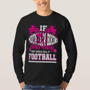 Wenn Mountainbiking einfach wäre, würden sie es Fu T-Shirt