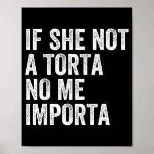 Wenn nicht eine Torta ist, ist es mir egal lustige Poster