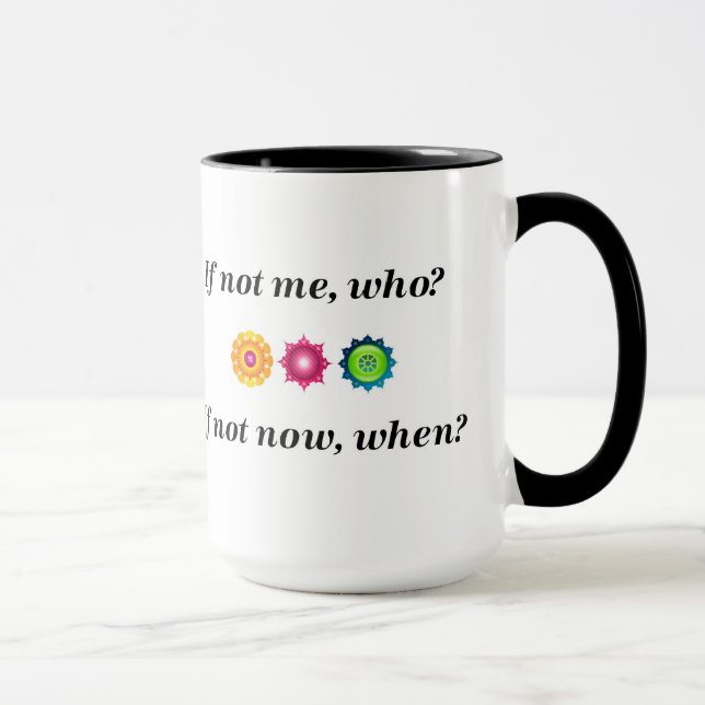 Wenn nicht ich, wer? Wenn nicht jetzt, wenn? Tasse (Rechts)