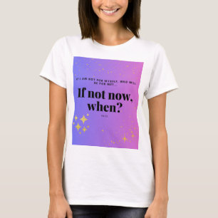 Wenn nicht jetzt, wann? T - Shirt