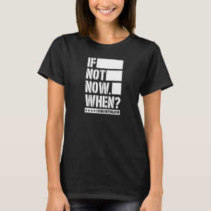 Wenn nicht jetzt, wenn Gun Kontrolle jetzt Anti Gu T-Shirt