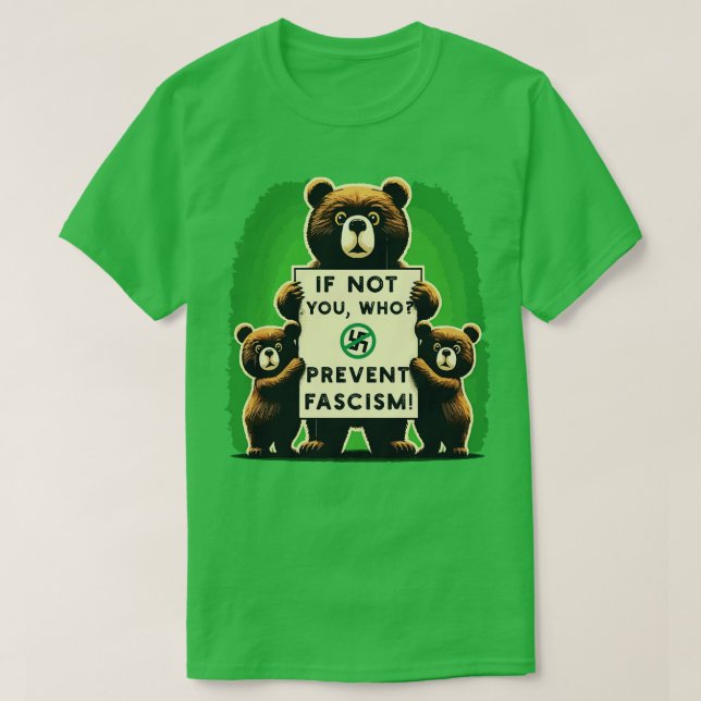 Wenn nicht Sie, die Faschismus zu verhindern T-Shirt (Design vorne)