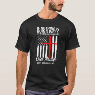 Wenn nichts geht, übergebe ich Kettenbotschaften r T-Shirt