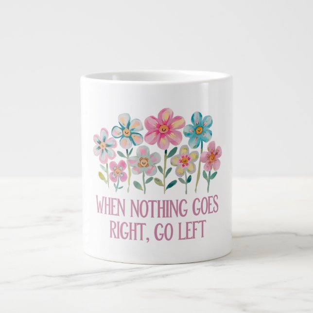 Wenn nichts gut geht, gehen Sie links Jumbo-Tasse (Vorderseite)
