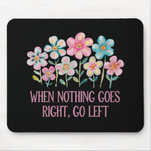 Wenn nichts gut geht, gehen Sie links Mousepad