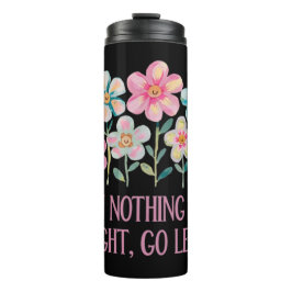 Wenn nichts gut geht, gehen Sie links Thermosbecher