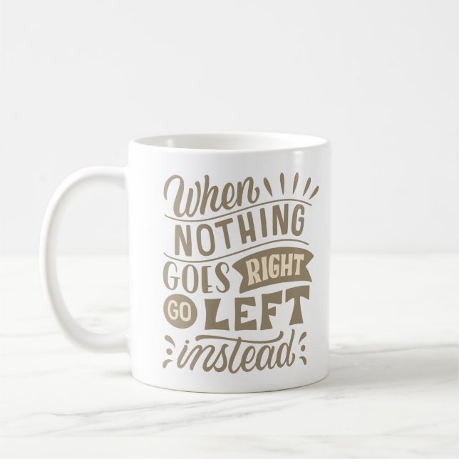WENN NICHTS RICHTIG GEHT, GEHT ES STATT LINKS KAFFEETASSE (Links)