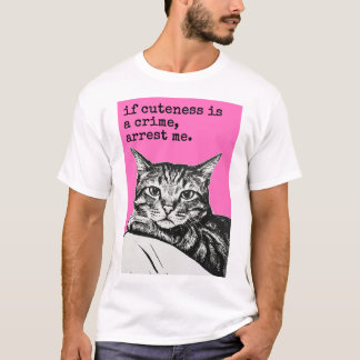 Wenn Niedlichkeit ein Verbrechen ist T-Shirt