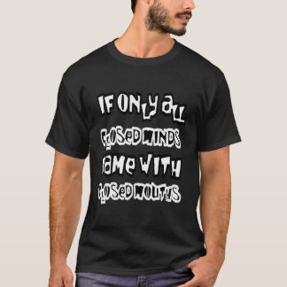 Wenn nur alle geschlossenen Minds mit geschlossene T-Shirt