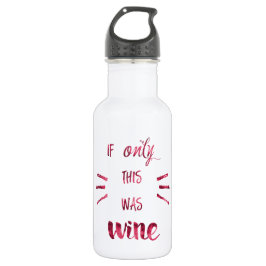 Wenn nur das Wine! Trinkflasche
