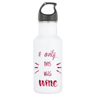 Wenn nur das Wine! Trinkflasche