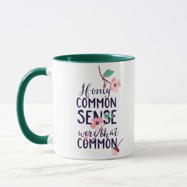 Wenn nur der gesunde Menschenverstand so verbreite Tasse (Links)