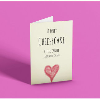 Wenn nur Käsekuchen Krebs anstelle von Chemotherap Karte