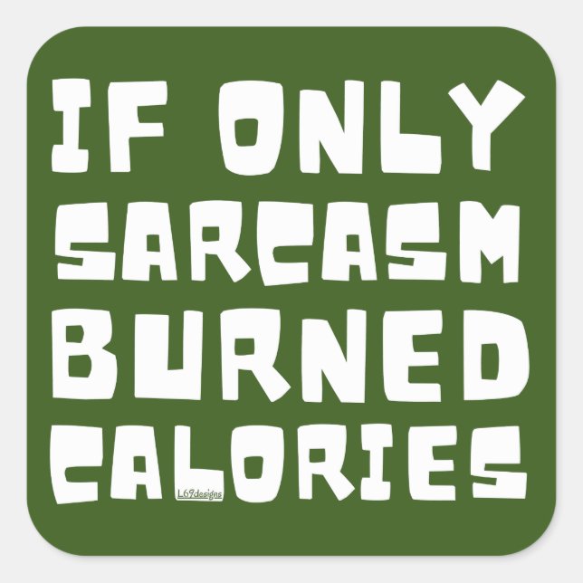 WENN NUR SARCASM BURNED CALORIES lustig sarkastisc Quadratischer Aufkleber (Vorderseite)