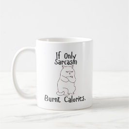 Wenn nur Sarcasm Burnt Calories - Funny Angry Cat Kaffeetasse