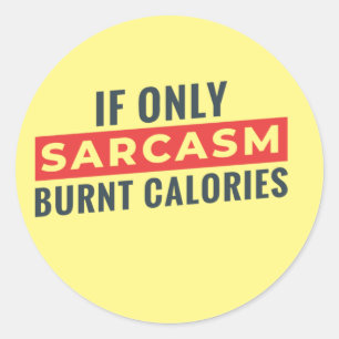 Wenn nur Sarcasm Burnt Kalories lustige Aufkleber