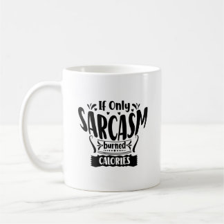 Wenn nur Sarcasm Kalorien Typografie Tasse gebrann