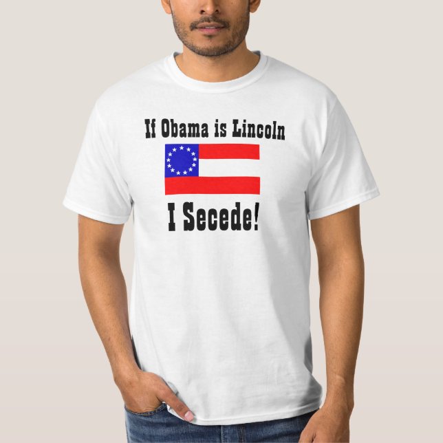 Wenn Obama Lincoln ist, Secede ich! T-Shirt (Vorderseite)