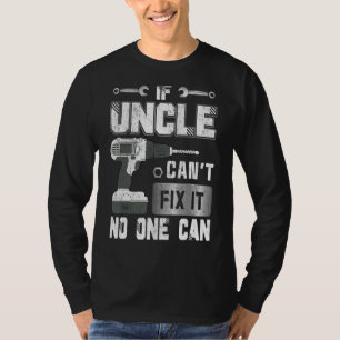 Wenn Onkel es nicht reparieren kann, kann niemand  T-Shirt