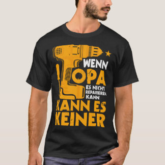 Wenn Opa Es Nicht Reparieren Kann Großvater Arbeit T-Shirt