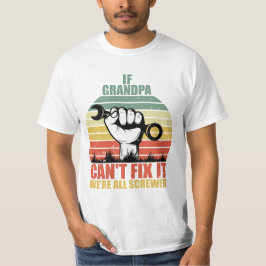 Wenn Opa es nicht reparieren kann, sind wir alle a T-Shirt