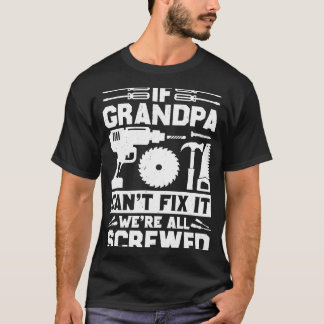 Wenn Opa es nicht reparieren kann, sind wir alle a T-Shirt