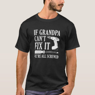Wenn Opa es nicht reparieren kann, sind wir alle a T-Shirt