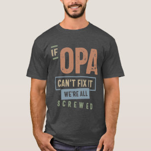 Wenn Opa es nicht reparieren kann, sind wir alle a T-Shirt