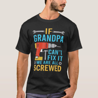 Wenn Opa es nicht reparieren kann, sind wir alle a T-Shirt